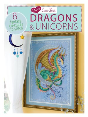 cover image of I Love Cross Stitch – Dragons & Unicorns